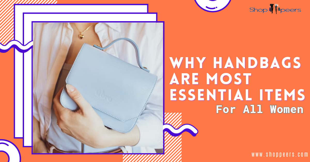 Warum Handtaschen für alle Frauen unverzichtbar sind