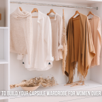 How to Build Your Capsule Wardrobe For Women Over 30's