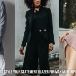 How to Style Your Statement Blazer for Maximum Impact